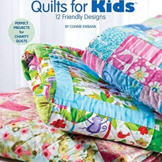 QUICK AND EASY QUILTS FOR KIDS 12 FRIENDLY DESIGNS